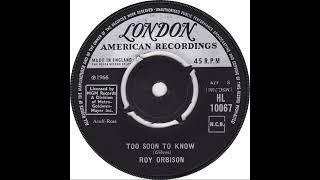 UK New Entry 1966 (258) Roy Orbison - Too Soon To Know