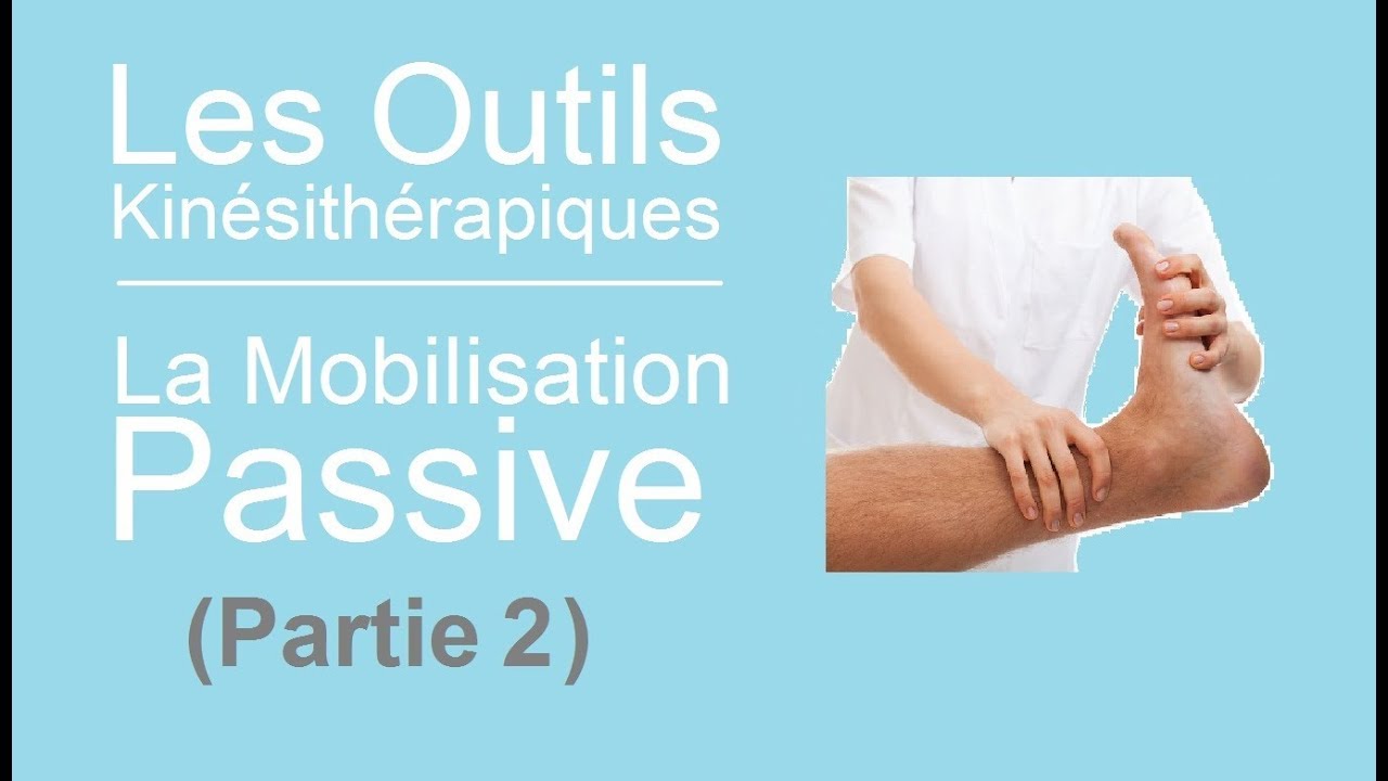 les outils kinésithérapiques 03 : La mobilisation passive (Partie 2 ...