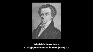 Friedrich Ernst Fesca - String Quartet no.15 in D major op.34