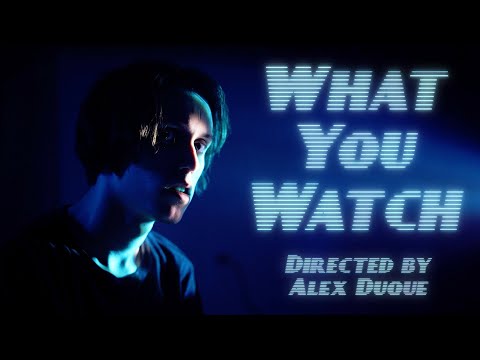 "What You Watch" Short Film