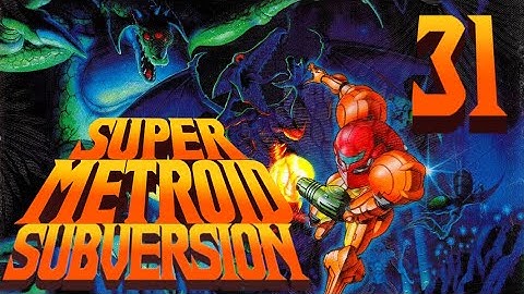Lettuce play Super Metroid Subversion part 31