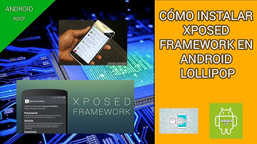 Cómo instalar Xposed Framework en Android Lollipop - Android 2.0