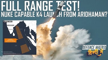 Full Range Test | Nuke capable K4 Launch from Aridhaman? | हिंदी में