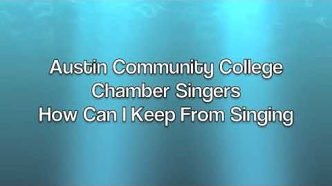 Austin Community College Choir How Can I Keep From Singing