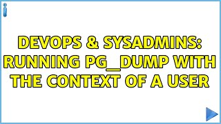 DevOps & SysAdmins: Running pg_dump with the context of a user