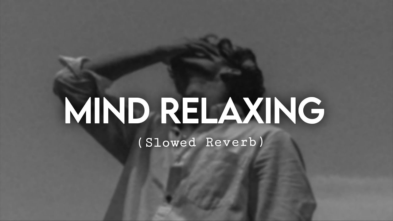 Mind Relaxing 😌 | Slowed Reverb | Lofi Sad Song | Stress Relief & Deep Sleep song