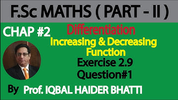 Ch#2 | Differentiation [Increasing & Decreasing Function & Ex2.9 Q1]| Maths Fsc Part 2 (Lec 62)