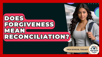 Does Forgiveness Mean Reconciliation? - High School Toolkit