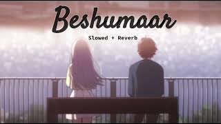 Beshumaar - Slowed   Reverb | Mitraz