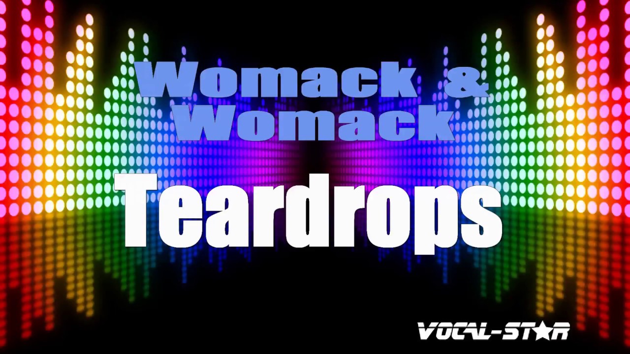 Womack & Womack Teardrops (Karaoke Version) with Lyrics HD VocalStar Karaoke YouTube Womack & Womack Teardrops (Karaoke Version) with Lyrics HD VocalStar Karaoke YouTube