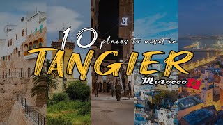 10 Best places to visit in Tangier, Morocco 🇲🇦 طنجة ، المغرب