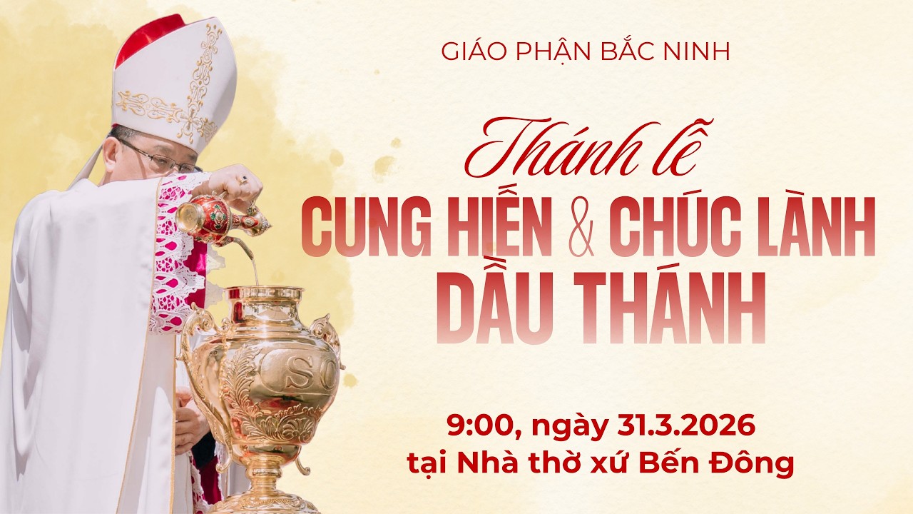 Trực tiếp | THÁNH LỄ CUNG HIẾN & CHÚC LÀNH DẦU THÁNH GP. BẮC NINH