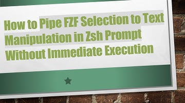 How to Pipe FZF Selection to Text Manipulation in Zsh Prompt Without Immediate Execution