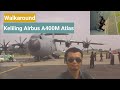 Walkaround - Keliling Airbus A400M Atlas RAF di Lanud Halim Perdanakusuma