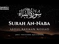 Surah An Naba Abdulrhman Mosad | Heart Melting Quran Recitation Video | سورة النبأ - عبدالرحمن مسعد