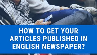 HOW TO GET YOUR ARTICLES PUBLISHED IN ANY NEWSPAPER? ARTICLES PUBLISHING|My EXPERIENCE| NEWSPAPER