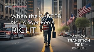 When the Career No Longer Fits: Transition Planning for Military Veterans and First Responders