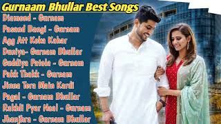 Gurnam Bhullar All Songs 2021 |Gurnam Bhullar Jukebox |Gurnam Bhullar Non Stop Hits| Top Punjabi Mp3