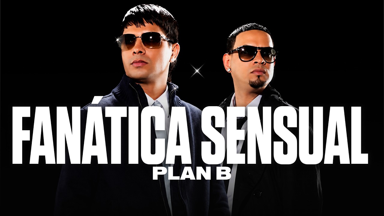 Plan B - Fanática Sensual (Letra/Lyrics)