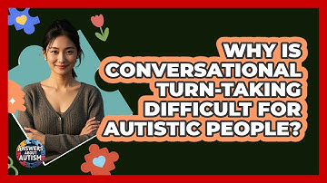 Why Is Conversational Turn-taking Difficult For Autistic People? - Answers About Autism