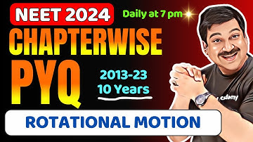 ROTATIONAL MOTION 🎯NEET Chapter-wise PYQs for Last 10 Years, 2013-2023 for 💥NEET 2024💥