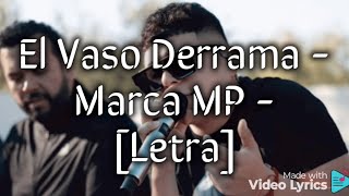 El Vaso Derrama - Marca MP - [Letra]