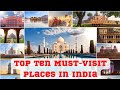 Top ten mustvisit places in india by data today official