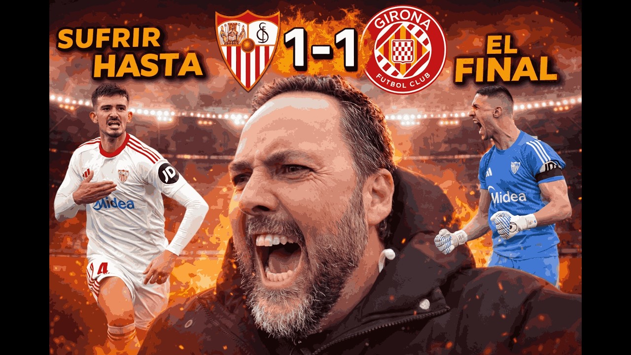 🔥 SUFRIMIENTO HASTA EL FINAL 😰 | VLOG  SEVILLA VS GIRONA (1-1) | MR CHURRUCA