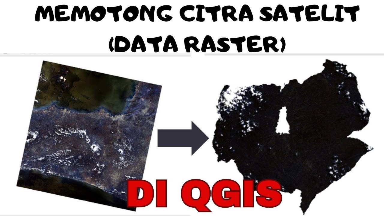 CARA MEMOTONG CITRA SATELIT ATAU DATA RASTER DI QGIS - YouTube
