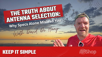 The Truth About Antenna Selection: Why Specs Alone Mislead You