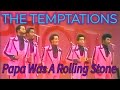 THE TEMPTATIONS - Papa Was A Rolling Stone 1972