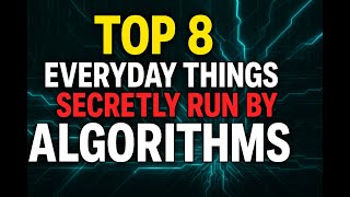 TOP 8 Everyday Things Secretly Run by Algorithms