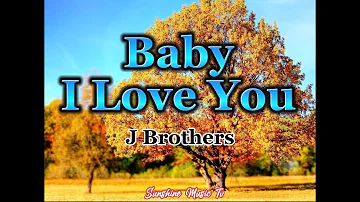 Baby I Love You (J Brothers) with Lyrics