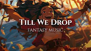 Till We Drop - A Medieval Folk Dance Song [Fantasy Tavern Music]