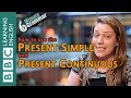 Present Simple and Present Continuous - 6 Minute Grammar