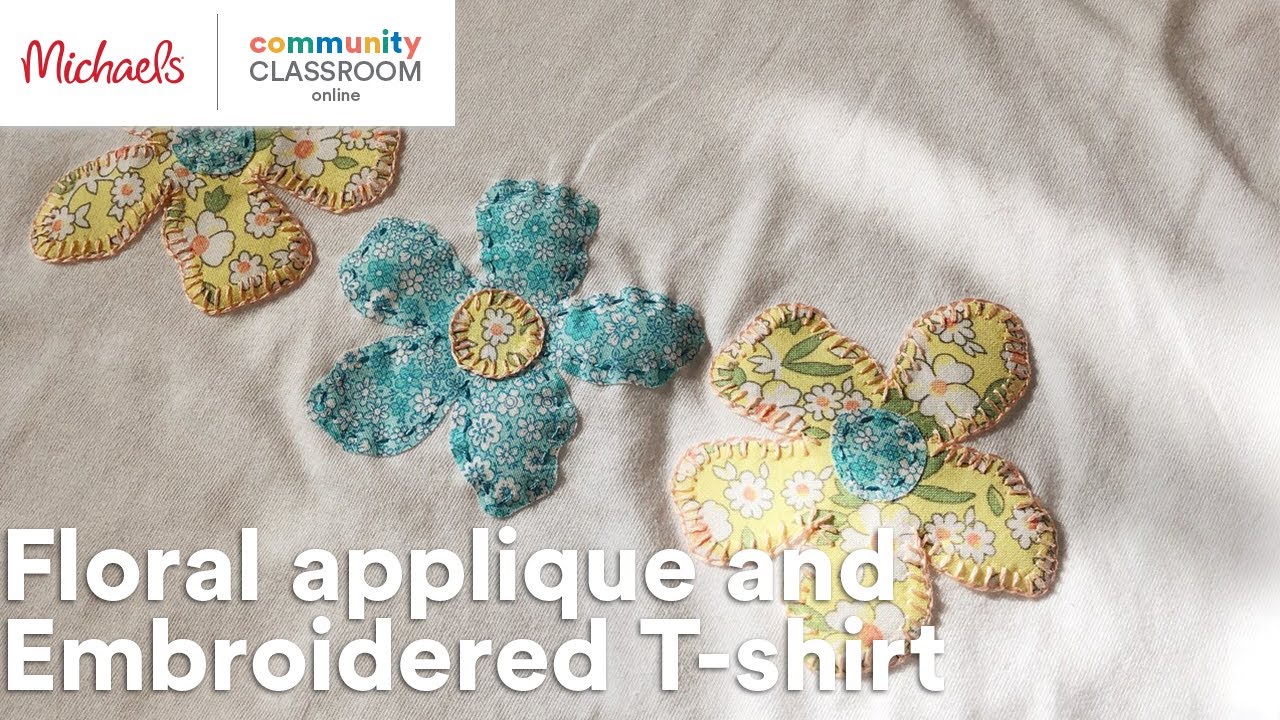 Online Class: Floral applique and Embroidered T-shirt | Michaels