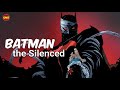Who is dc comics batman the silenced batman born of arkham