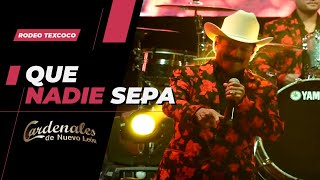 Cardenales de Nuevo León - Que Nadie Sepa  (En Vivo Rodeo Texcoco)