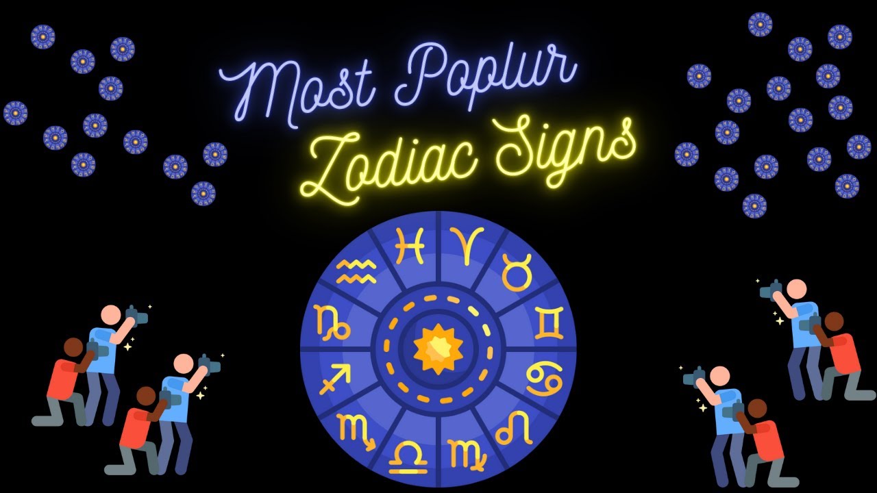 Most Popular Zodiac Signs Ranked 1 12 YouTube