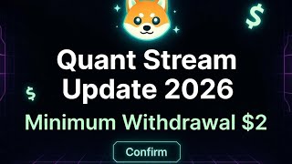 Free Update on Quant Stream 2026 || Low Minimum Withdrawal of $2