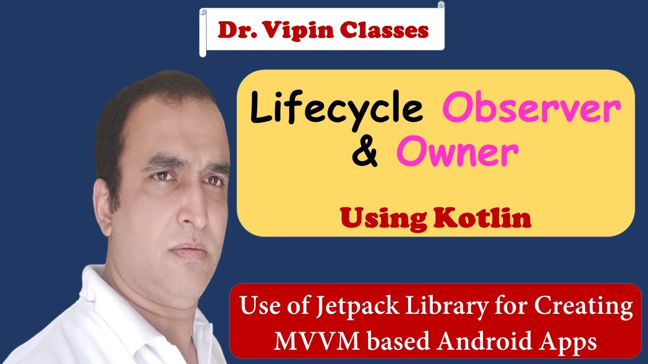 Android Lifecycle Observer | Android Lifecycle Owner | Jetpack Library | Dr Vipin Classes