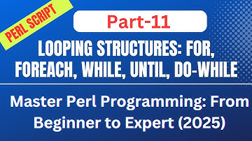 🚀 Master Perl Programming: From Beginner to Expert (2025): Part-11 || Loops, FOR, WHILE, FOREACH