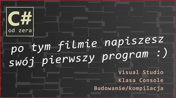 Visual Studio, klasa Console, budowanie - C# od zera #01 kurs programowania