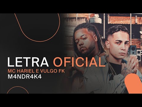 MC Hariel e Vulgo FK - M4NDR4K4 (Letra Oficial)