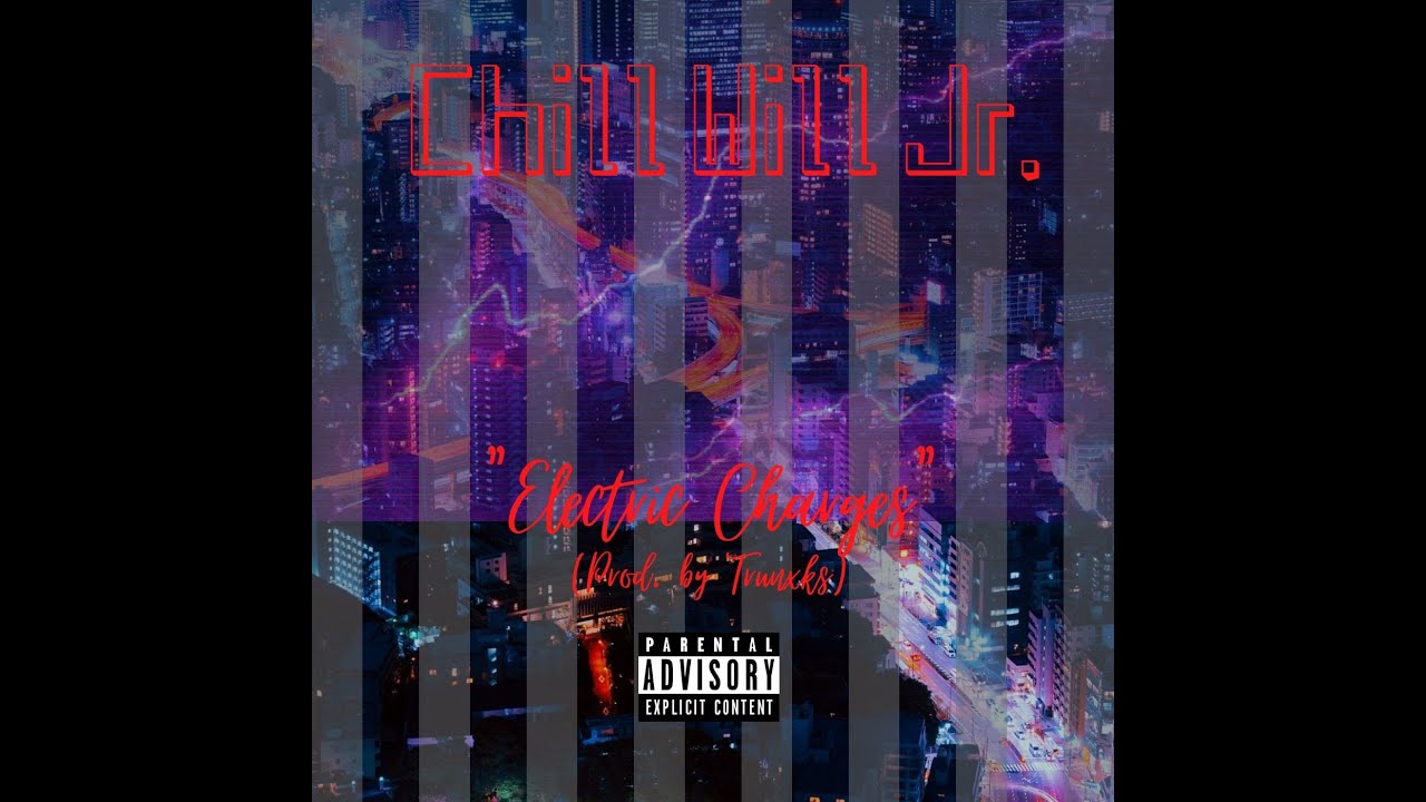 Chill Will Jr. "Electric Charges" (Prod. by Trunxks)