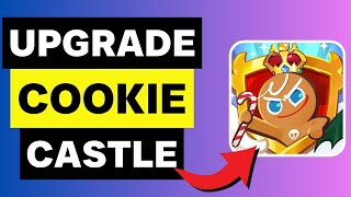 How To Upgrade Cookie Castle In Cookie Run Kingdom (2025)