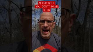 After SHTF, You Don't Have Kids