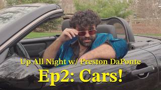 Ep 2: Cars! | Up All Night with Preston DaPonte