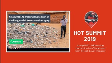 HOT Summit 2019:  #map2020: Addressing Humanitarian Challenges with Street-Level Imagery