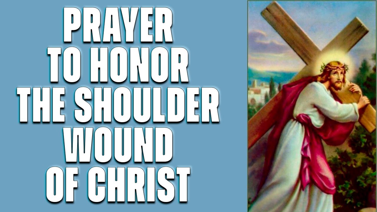 Shoulder Wound of Christ Prayer YouTube